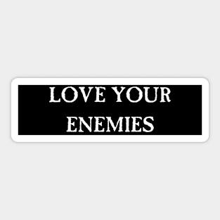 Love Your Enemies Christian Bumper Sticker Sticker